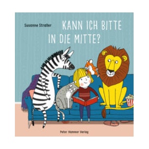 Kann ich bitte in die Mitte? | Susanne Straßer (ISBN: 9783779506652)