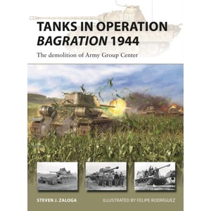 Tanks in Operation Bagration 1944: The Demolition of Army Group Center | Felipe Rodríguez (ISBN: 9781472853950)