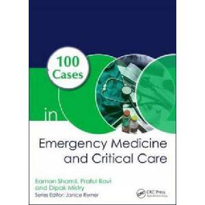100 Cases in Emergency Medicine and Critical Care | Shamil, Eamon (Cambridge University Hospitals, Hills Road, Cambridge, CB2 0QQ, UK), Ravi, Praful (Mayo Clinic, 200 1st St SW, Rochester, MN 55902, USA (ISBN: 9781138035478)