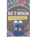 Blíž tě nepustím