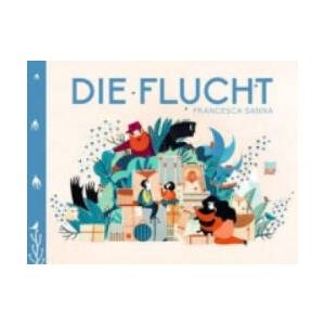 Die Flucht | Francesca Sanna, Francesca Sanna, Thomas Bodmer (ISBN: 9783314103612)