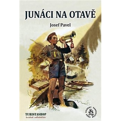 Junáci na Otavě - Pavel, Josef,Novák, Miloš