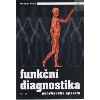 Funkční diagnostika pohybového aparátu - Miroslav Tichý