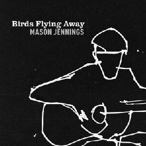 Mason Jennings - Birds Flying Away (LP) (0032862012617)