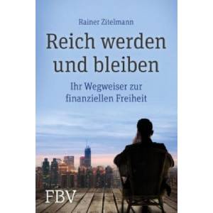 Reich werden und bleiben | Rainer Zitelmann (ISBN: 9783898799201)