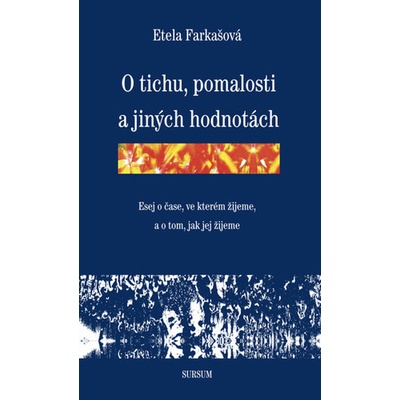 O tichu, pomalosti a jiných hodnotách - Etela Farkašová