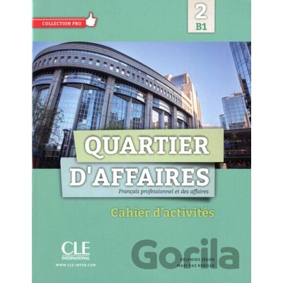 Quartier d'affaires 2 - B1 cahier d'activites - Delphine Jegou