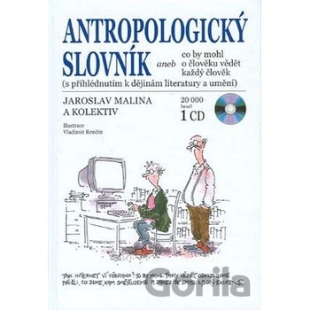 Antropologický slovník aneb co by mohl o člověku vědět každý člověk - J. Malina