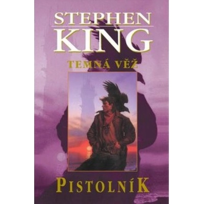 TEMNÁ VĚŽ I: PISTOLNÍK - Stephen King