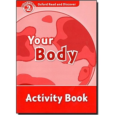 Oxford Read and Discover 2 Your Body Activity Book Geatches, H. Advisor C. Clegg, J.