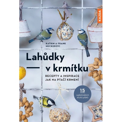 Nakladatelství KAZDA Frank a Katrin Heckerovi: Lahůdky - v krmítku