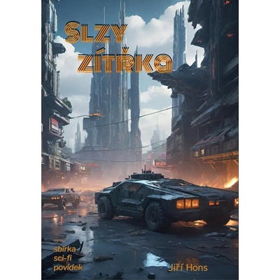 Slzy zítřka. Sbírka sci-fi povídek - Jiří Hons – Hledejceny.cz