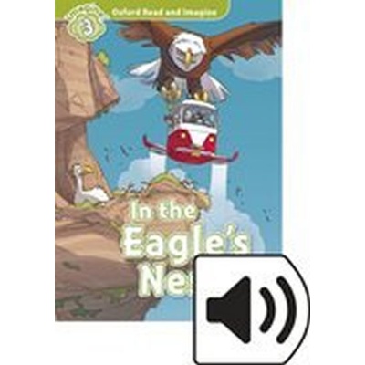 Oxford Read and Imagine Level 3: In the Eagles Nest with Audio Mp3 Pack