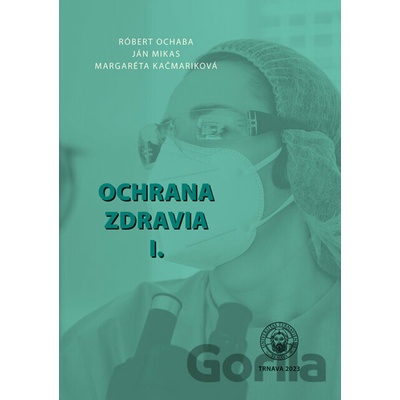 Ochrana zdravia I. - Róbert Ochaba, Ján Mikas, Margaréta Kačmariková