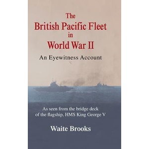 British Pacific Fleet in World War II | Waite Brooks (ISBN: 9781481740357)