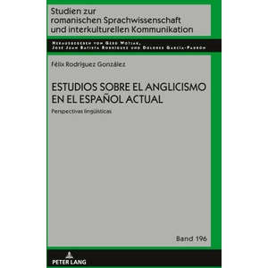 Estudios sobre el anglicismo en el espa? ol actual | Gerd Wotjak, José Juan Batista Rodríguez, Dolores García Padrón (2023)