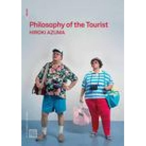 Philosophy of the Tourist | Hiroki Azuma (ISBN: 9781915103000)