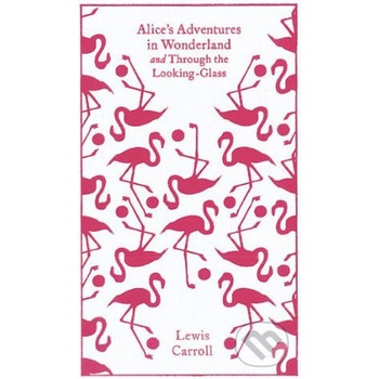 Alice\'s Adventures in Wonderland and Through the Looking Glass - Lewis Carroll
