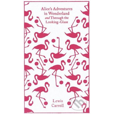 Alice\'s Adventures in Wonderland and Through the Looking Glass - Lewis Carroll