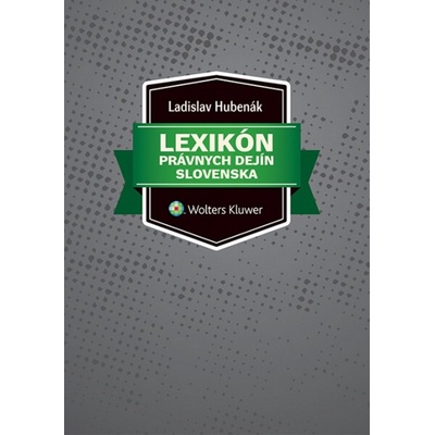 Lexikón právnych dejín Slovenska - Ladislav Hubenák