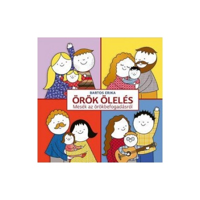 Örök ölelés - Mesék az örökbefogadásról