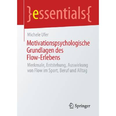 Motivationspsychologische Grundlagen des Flow-Erlebens - Ufer, Michele