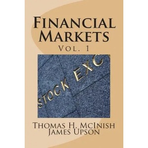 Financial Markets: Vol 1 Stocks, bonds, money markets; IPOS, auctions, trading (buying and selling), short selling, transaction costs, cu | Thomas H McInish, James Upson (ISBN: 9781492887171)