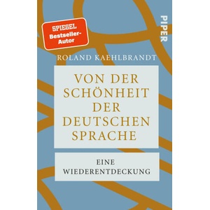 Von der Schönheit der deutschen Sprache | Roland Kaehlbrandt (ISBN: 9783492321945)
