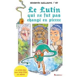 Le Lutin qui ne fut pas changé en pierre - Le livre-jeu dont vous êtes le héros (2025)