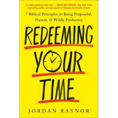 REDEEMING YOUR TIME | RAYNOR JORDAN