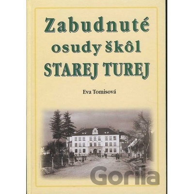 Zabudnuté osudy škôl Starej Turej - Eva Tomisová