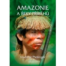 Amazonie a řeky příběhů - Vladimír Plešinger