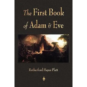 First Book of Adam and Eve | Rutherford H Platt (ISBN: 9781603863636)
