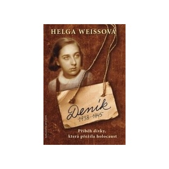 Deník 1938–1945 - Příběh dívky, která přežila holocaust - Helga Weissová