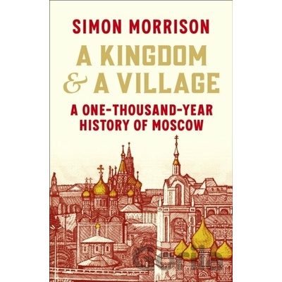 A Kingdom and a Village - Simon Morrison