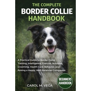 THE COMPLETE BORDER COLLIE HANDBOOK (2026)