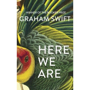 Here We Are | GRAHAM SWIFT (ISBN: 9781471188961)