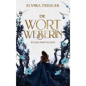 Die Wortweberin - Schall und Schein | Elvira Zeißler (ISBN: 9783989420328)