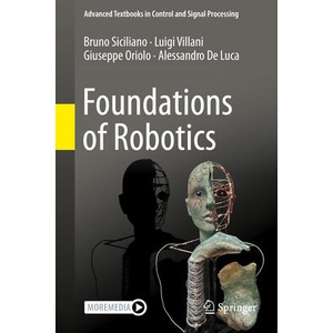 Foundations of Robotics | Bruno Siciliano, Luigi Villani, Giuseppe Oriolo, Alessandro De Luca (ISBN: 9783031855221)