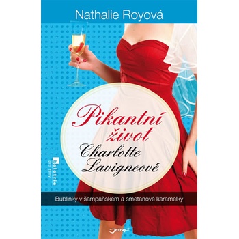 Pikantní život Charlotte Lavigneové - Bublinky v šampaňském a smetanové karamelky