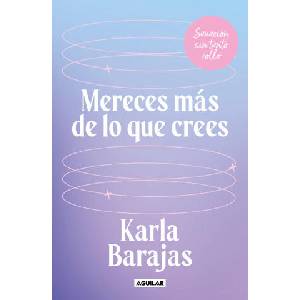 Mereces Más de Lo Que Crees - Sanación Sin Tanto Rollo / You Deserve More Than You Think: Peaceful Healing | BARAJAS, KARLA (ISBN: 9786073849883)