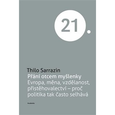 Přání otcem myšlenky. Evropa, měna, vzdělanost, - Thilo Sarrazin