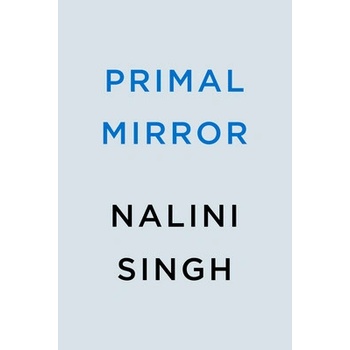 Primal Mirror - Nalini Singh
