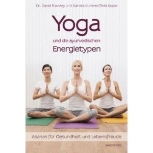 Yoga und die ayurvedischen Energietypen | David Frawley, Sandra Summerfield Kozak, Martin Rometsch (ISBN: 9783864100826)