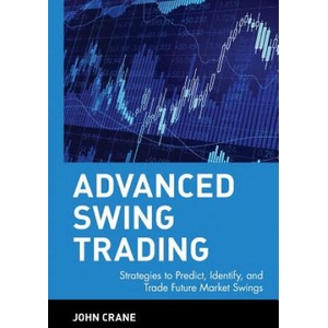 Advanced Swing Trading - Strategies to Predict, Identify and Trade Future Market Swings | John Crane (ISBN: 9780471462569)