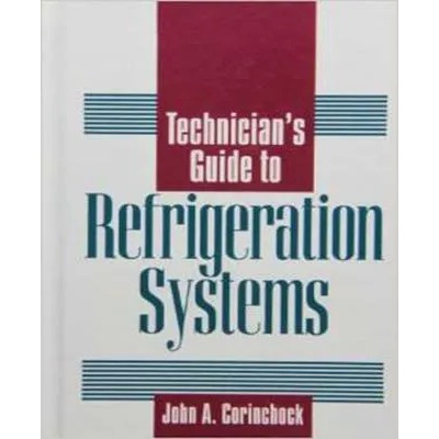 Technician's Guide to Refrigeration Systems | Corinchock John