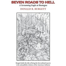 Seven Roads to Hell: Seven Roads to Hell Is the Third Volume in the Series Donald R. Burgett a Screaming Eagle Burgett Donald R.Paperback