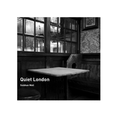 Quiet London: Siobhan Wall