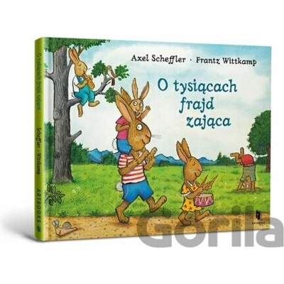 O tysiącach frajd zająca - Axel Scheffler