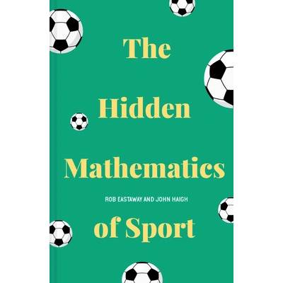 The Hidden Mathematics of Sport (Eastaway Rob)(Pevná vazba)